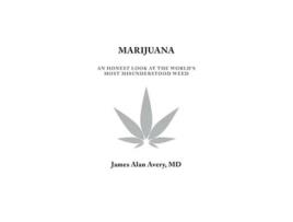 Livro Marijuana An Honest Look at the Worlds Most Misunderstood Weed de MD James Alan Avery (Inglês)