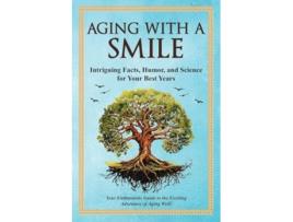 Livro Aging With a Smile Intriguing Facts, Humor amp Science for Your Best Years de Bruce Miller (Inglês)