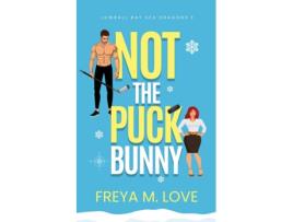 Livro Not the Puck Bunny de Freya M Love (Inglês)