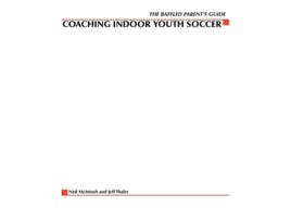 Livro Baffled Parents Guide To Coaching Indoor Youth Soccer De Ned Mcintosh (inglês)