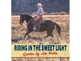 Livro Riding In The Sweet Light Quotes by Jim Hicks de Jim Hicks (Inglês)