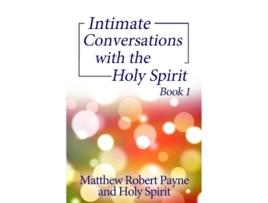 Livro Intimate Conversations With The Holy Spirit Book 1 De Matthew Robert Payne E Holy Spirit (inglês)