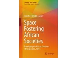 Livro Space Fostering African Societies Developing the African Continent Through Space, Part 5 de Annette Froehlich (Inglês - Capa Dura)
