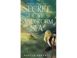 Livro Secret of the Sandstorm Sea Arland, Book 1 de Austin Parenti (Inglês)