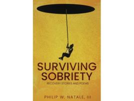 Livro SURVIVING SOBRIETY RECOVERY STORIES amp POEMS de PHILIP W NATALE III (Inglês)