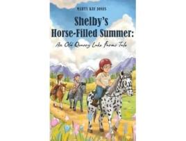 Livro Shelbys Horse-Filled Summer An Old Quarry Lake Farms Tale. The perfect gift for girls age 10-12. de Marty Kay Jones (Inglês - Capa Dura)