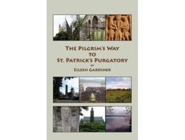 Livro The Pilgrims Way To St. Patricks Purgatory De Eileen Gardiner (inglês)
