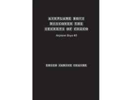 Livro Airplane Boys Discover the Secrets of Cuzco 3 de Edith Janice Craine (Inglês)