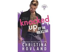 Livro Knocked Up By The Rockstar De Christina Hovland (inglês)