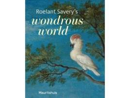 Livro Roelant Savery’s Wondrous World De Ariane Van Suchtelen (inglês)