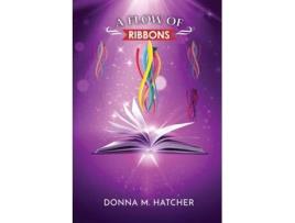 Livro A FLOW OF RIBBONS de Donna M Hatcher (Inglês)