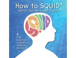 Livro How To Squid Better Choices, Fewer Regrets De Dr Mel Ganus E Dr Philip Zimbardo Phd (inglês)