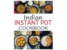 Livro Indian Instant Pot Cookbook Healthy And Easy Indian Instant Pot Pressure Cooker Recipes De Gale Menzie (inglês)