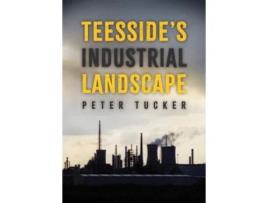 Livro Teessides Industrial Landscape De Peter Tucker (inglês)