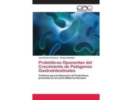 Livro Probioticos Oponentes Del Crecimiento De Patogenos Gastrointestinales De Rodrigo Bastidas (espanhol)