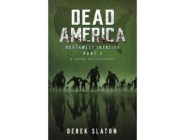 Livro Dead America The Northwest Invasion Collection Part 2 - 6 Book Collection De Derek Slaton (inglês)