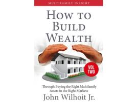 Livro Multifamily Insight Vol 2 How To Build Wealth Through Buying The Right Multifamily Assests In The Right Markets De Wilhoit, Jr Et Al. (inglês)