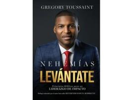 Livro Nehemías, Levántate Principios Bíblicos para un Liderazgo de Impacto de Gregory Toussaint (Inglês)