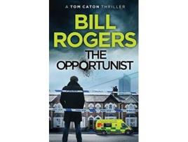 Livro The Opportunist De Bill Rogers (inglês)