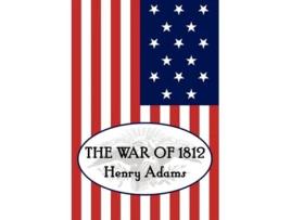 Livro Henry Adams The War Of 1812 De Henry Adams (inglês)