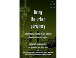 Livro Living The Urban Periphery De Paula Meth, Sarah Charlton Et Al. (inglês - Capa Dura)