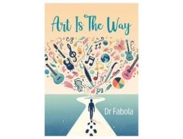Livro Art Is The Way De Dr Fabola (inglês)