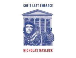 Livro Che’s Last Embrace De Nicholas Hasluck (inglês)