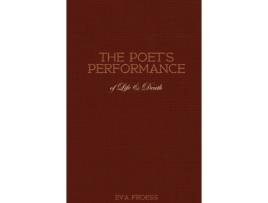 Livro The Poets Performance of Life amp Death de Eva Froess (Inglês)