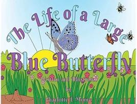 Livro The Life Of A Large Blue Butterfly De Charlotte Moore (inglês)