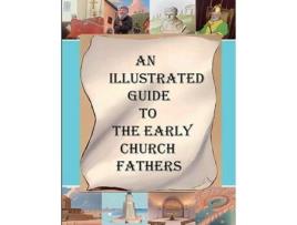 Livro An Illustrated Guide to the Early Church Fathers de AM Overett (Inglês)
