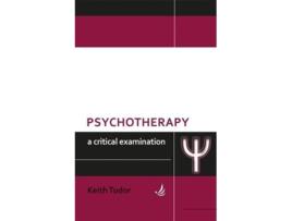 Livro Psychotherapy A Critical Examination De Keith Tudor (inglês)
