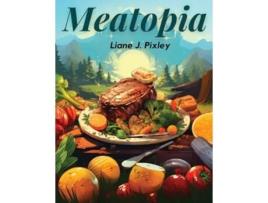 Livro Meatopia A Meat Odyssey de Liane J Pixley (Inglês)