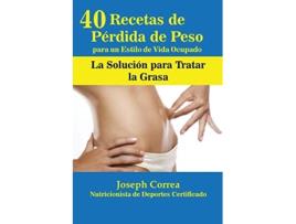 Livro 40 Recetas De Pérdida De Peso Para Un Estilo De Vida Ocupado La Solución Para Tratar La Obesidad De Joseph Correa (espanhol)