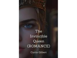 Livro The Invincible Queen de Curtis Gilbert (Inglês)