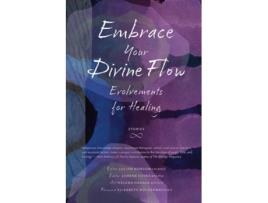 Livro Embrace Your Divine Flow De James R Parker, Marlene Yellow Horn Et Al. (inglês)