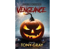 Livro Double Crossed Vengeance de Tony Gray (Inglês - Capa Dura)