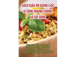 Livro Sách n?u an b?ng c?c vi sóng nhanh chóng và d? dàng de Khuê Cao (Inglês)