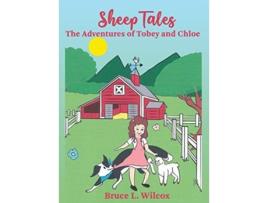 Livro Sheep Tales The Adventures Of Tobey And Chloe De Bruce Wilcox (inglês - Capa Dura)