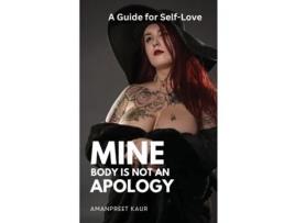 Livro Mine Body Is Not an Apology A Guide to Self-Love de Amanpreet Kaur (Inglês)