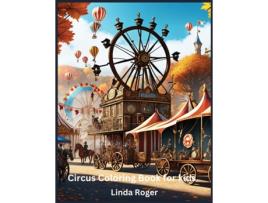 Livro Circus Coloring Book for kids Unleash your childs creativity with this exciting circus coloring book! de Linda Roger (Inglês)