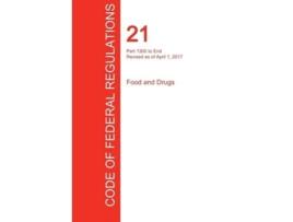 Livro Cfr 21, Part 1300 To End, Food And Drugs, April 01, 2017 De Us Office Of The Federal Register (inglês)