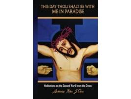 Livro This Day Thou Shalt Be With Me In Paradise Meditations on the Second Word from the Cross de Fulton J Sheen (Inglês - Capa Dura)