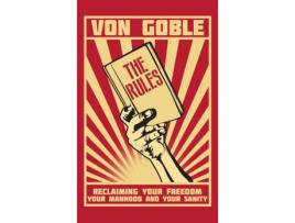 Livro The Rules Reclaiming Your Freedom, Your Manhood, and Your Sanity de Brant von Goble (Inglês)