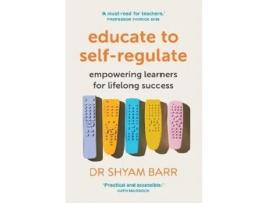 Livro Educate to Self-Regulate Empowering Learners for Lifelong Success de Shyam Barr (Inglês)