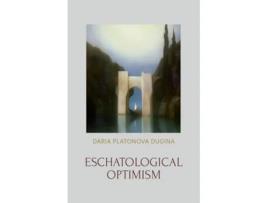 Livro Eschatological Optimism de Daria Platonova Dugina (Inglês)