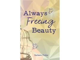 Livro Always Freeing Beauty De Barbara Foster (inglês)