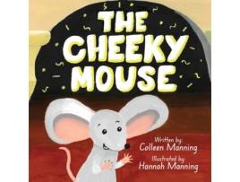 Livro The Cheeky Mouse de Colleen Manning (Inglês)