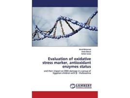 Livro Evaluation Of Oxidative Stress Marker, Antioxidant Enzymes Status De Amal Mohamed, Hoda Seoud Et Al. (inglês)