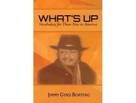 Livro Whats Up Vocabulary For Those New To America De Boateng, Jimmy Et Al. (inglês)