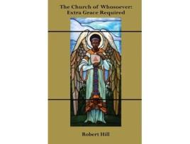 Livro The Church of Whosoever de Robert Hill (Inglês)